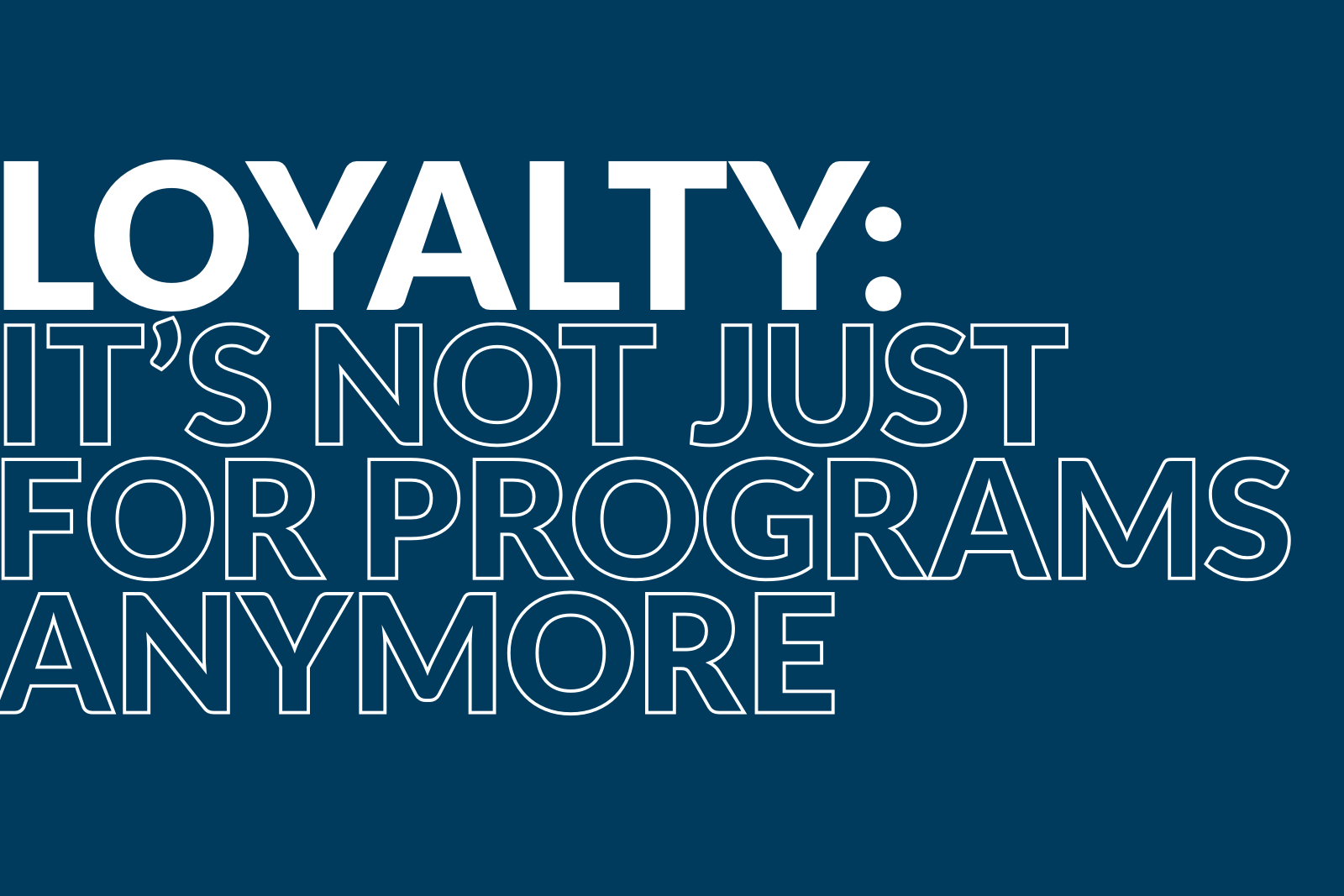 Loyalty: It's Not Just for Programs Anymore article featured image
