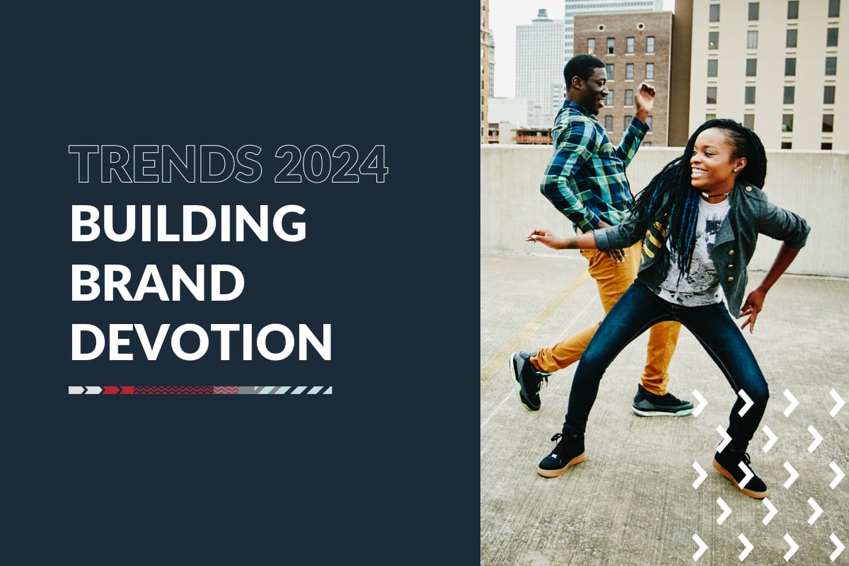 2024 Trends: Building Brand Devotion Article Featured Image